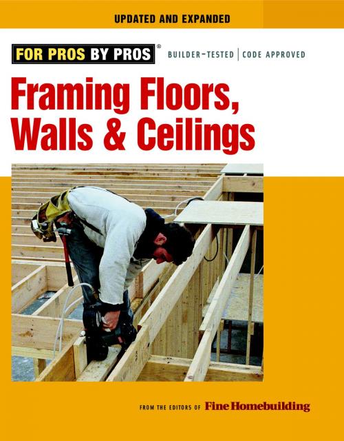 Cover of the book Framing Floors, Walls, and Ceilings by Editors of Fine Homebuilding, Taunton Press