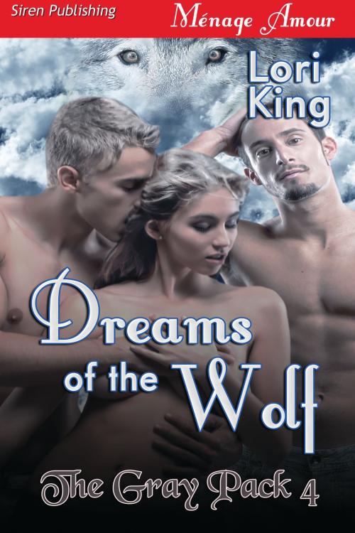 Cover of the book Dreams of the Wolf by Lori King, Siren-BookStrand