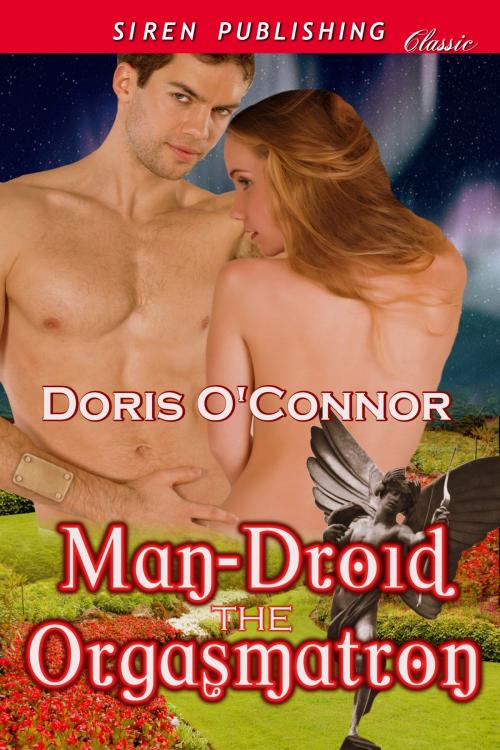Cover of the book Man-Droid the Orgasmatron by Doris O'Connor, Siren-BookStrand