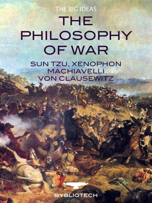 Cover of the book The Philosophy of War by Sun Tzu, Xenophon, Machiavelli, Bybliotech