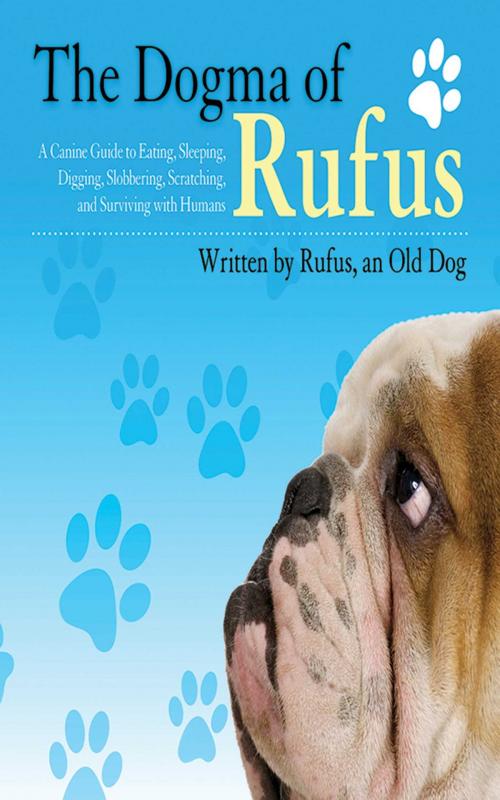 Cover of the book The Dogma of Rufus by Rufus, Larry Arnstein, Zack Arnstein, Joey Arnstein, Skyhorse