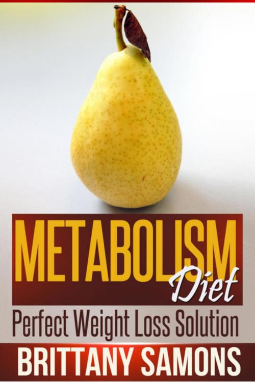Cover of the book Metabolism Diet by Brittany Samons, Mihails Konoplovs