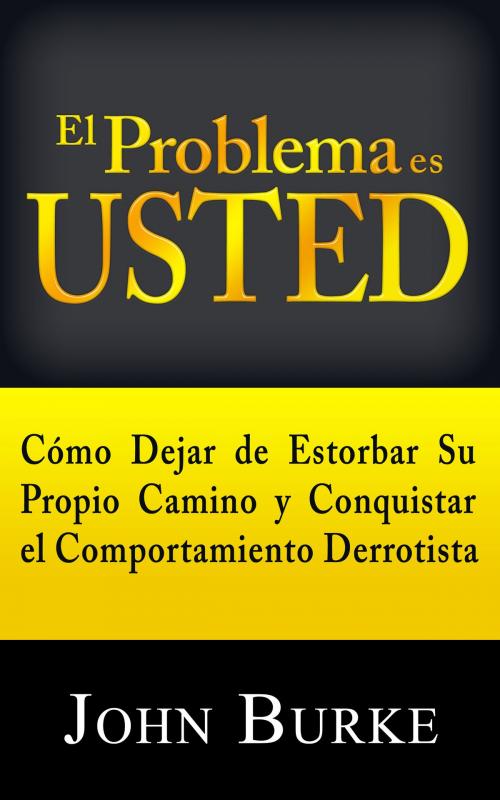 Cover of the book El Problema es USTED by John Burke, Empowerment Nation
