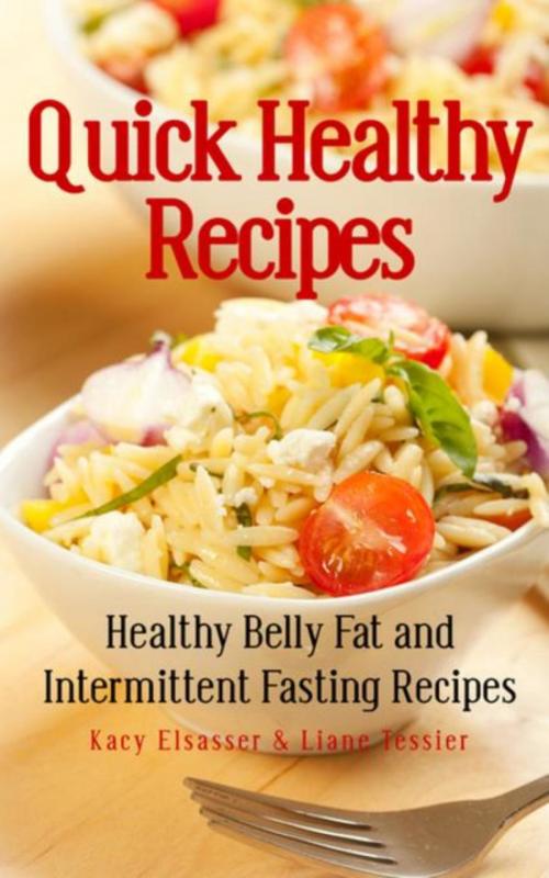 Cover of the book Quick Healthy Recipes by Kacy Elsasser, Tessier Liane, WebNetworks Inc