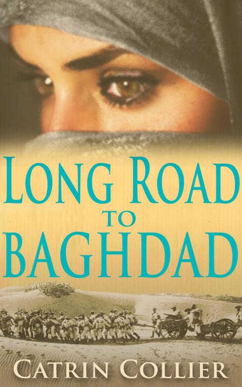 Cover of the book Long Road to Baghdad by Catrin Collier, Accent Press