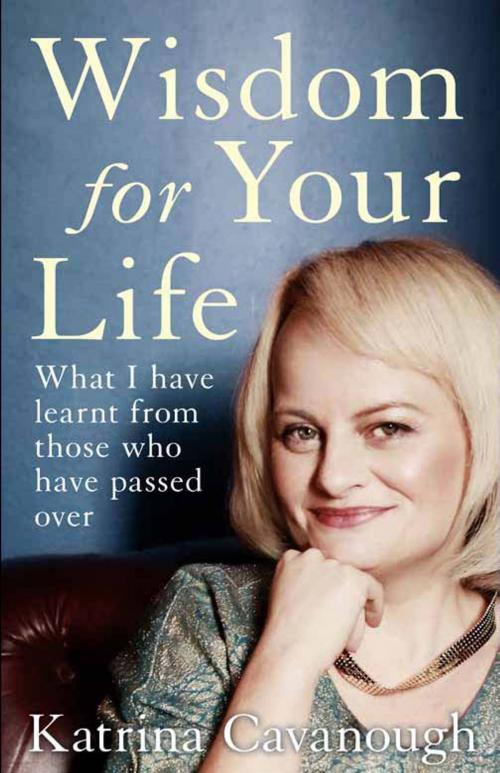 Cover of the book Wisdom For Your Life by Katrina Cavanough, Allen & Unwin