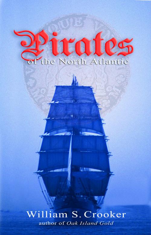 Cover of the book Pirates of the North Atlantic by William S. Crooker, Nimbus