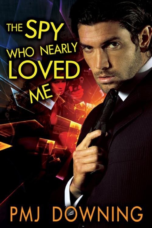 Cover of the book The Spy Who Nearly Loved Me by PMJ Downing, eXtasy Books Inc