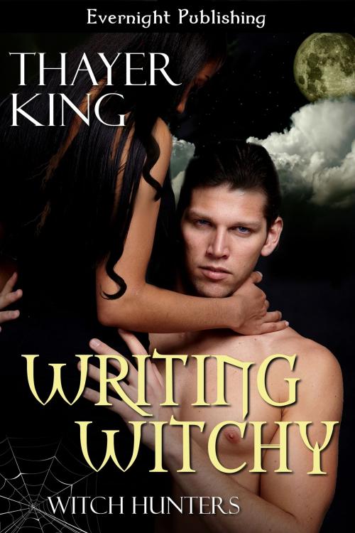 Cover of the book Writing Witchy by Thayer King, Evernight Publishing