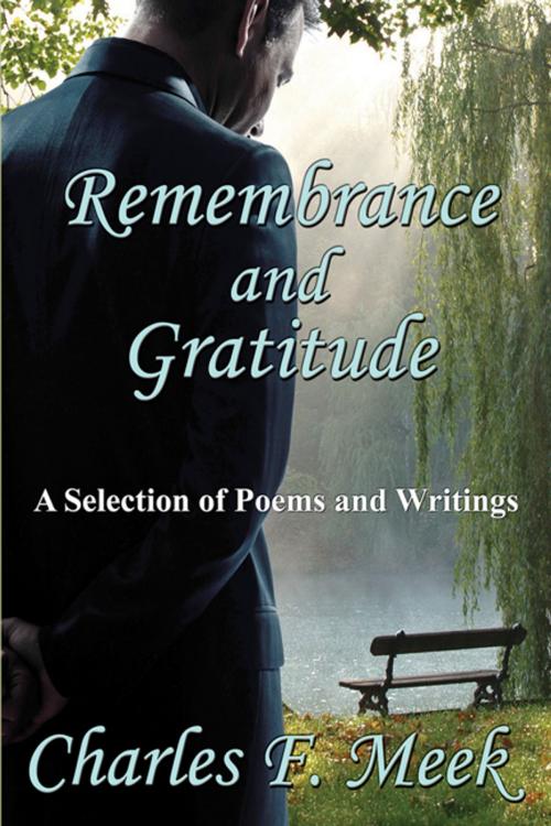 Cover of the book Remembrance and Gratitude: A Selection of Poems and Writings by Charles F. Meek, CCB Publishing