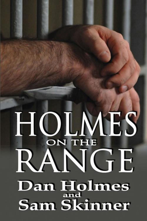 Cover of the book Holmes on the Range: A Novel of Bad Choices, Harsh Realities and Life in the Federal Prison System by Dan Holmes, Sam Skinner, CCB Publishing