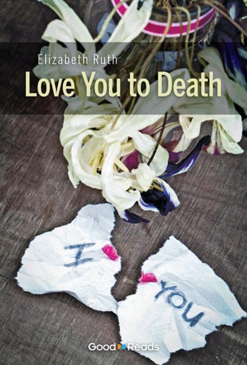 Cover of the book Love You to Death by Elizabeth Ruth, Grass Roots Press