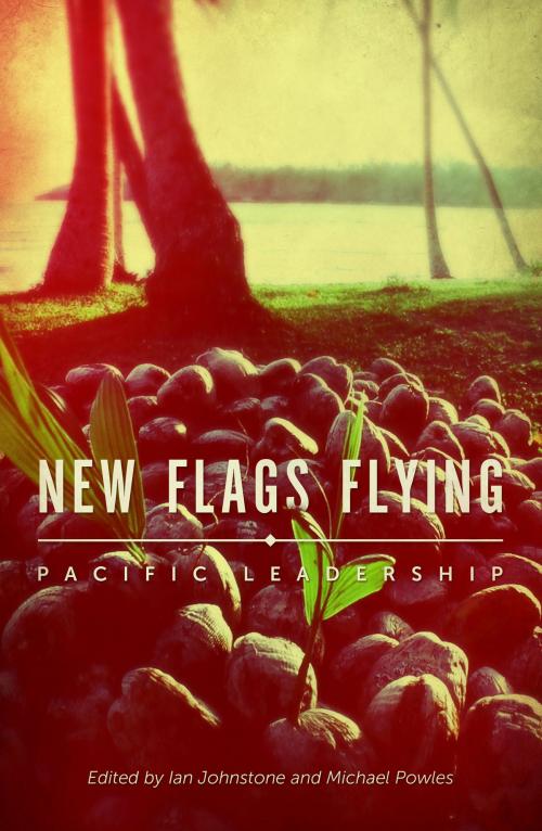 Cover of the book New Flags Flying by Ian Johnstone, Michael Powles, Huia (NZ) Ltd