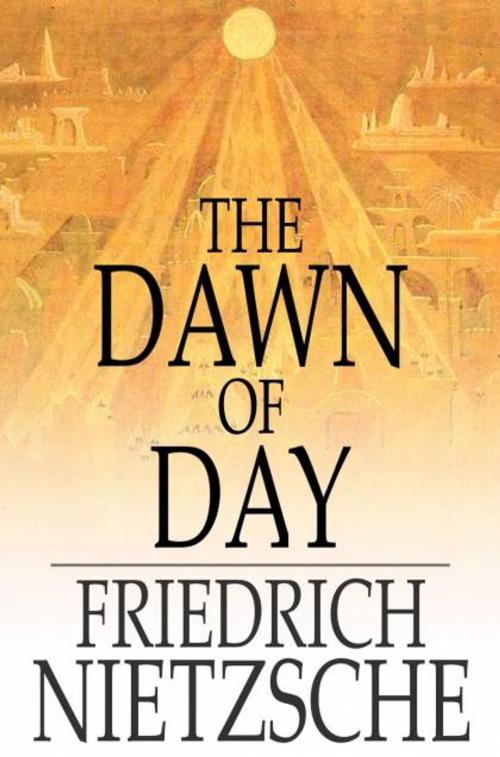 Cover of the book The Dawn of Day by Friedrich Nietzsche, The Floating Press