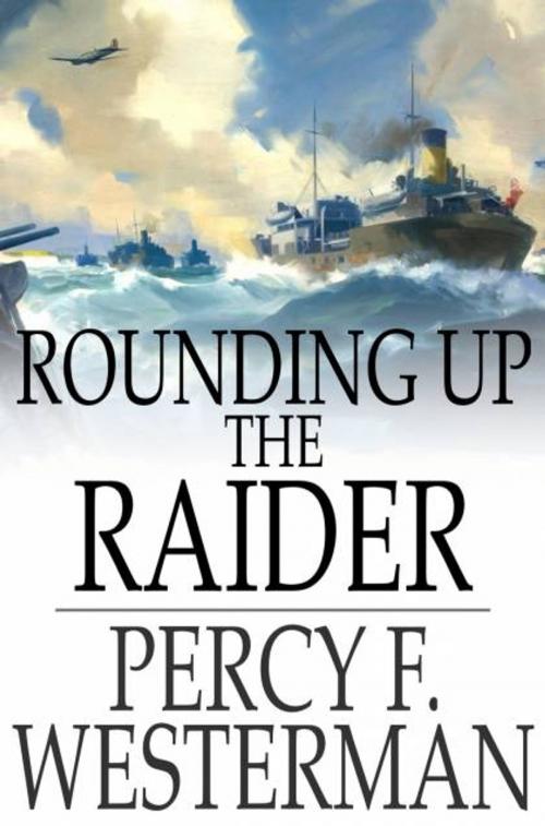 Cover of the book Rounding Up the Raider by Percy F. Westerman, The Floating Press