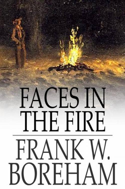 Cover of the book Faces in the Fire by Frank W. Boreham, The Floating Press