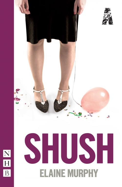 Cover of the book Shush (NHB Modern Plays) by Elaine Murphy, Nick Hern Books