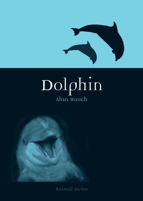 Cover of the book Dolphin by Alan Rauch, Reaktion Books
