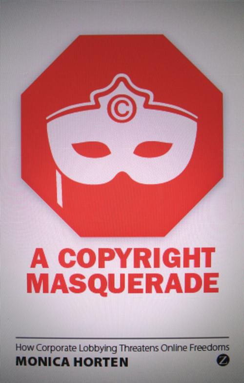 Cover of the book A Copyright Masquerade by Monica Horten, Zed Books