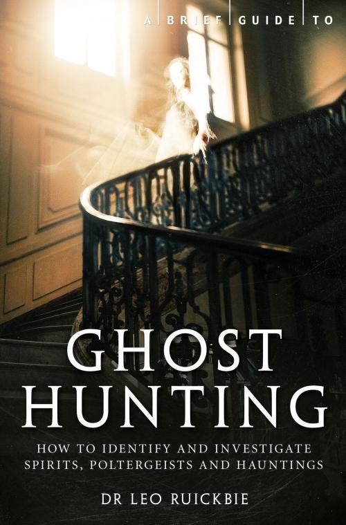 Cover of the book A Brief Guide to Ghost Hunting by Leo Ruickbie, Little, Brown Book Group
