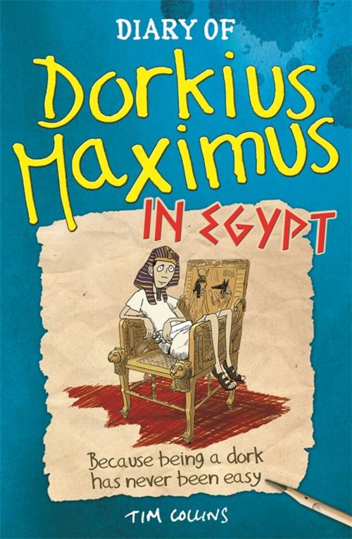 Cover of the book Diary Of Dorkius Maximus In Egypt by Tim Collins, Michael O'Mara