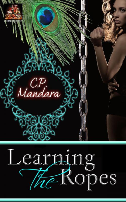 Cover of the book Learning the Ropes by C. P. Mandara, Chimera Books