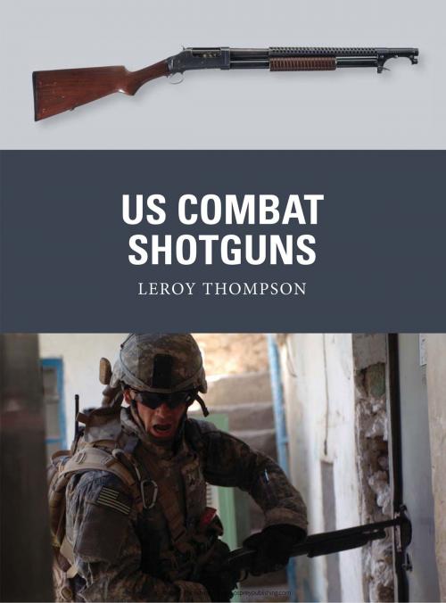 Cover of the book US Combat Shotguns by Leroy Thompson, Bloomsbury Publishing