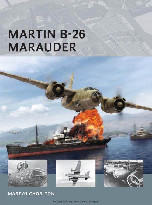 Cover of the book Martin B-26 Marauder by Martyn Chorlton, Bloomsbury Publishing
