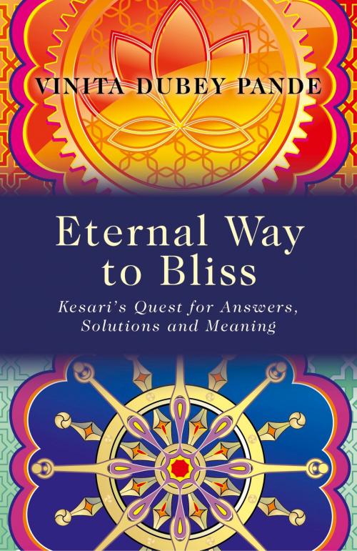 Cover of the book Eternal Way to Bliss by Vinita Dubey Pande, John Hunt Publishing