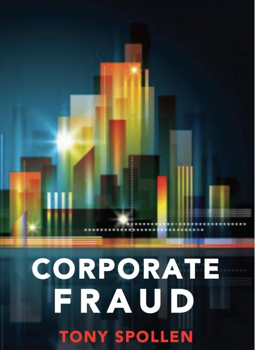 Cover of the book Corporate Fraud: The Danger Within by Tony Spollen, Oak Tree Press