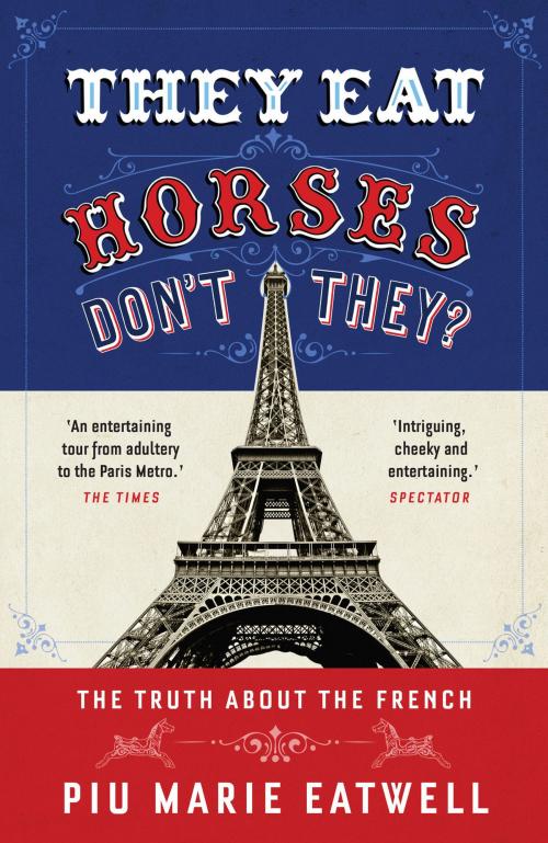 Cover of the book They Eat Horses, Don't They? by Piu Marie Eatwell, Head of Zeus