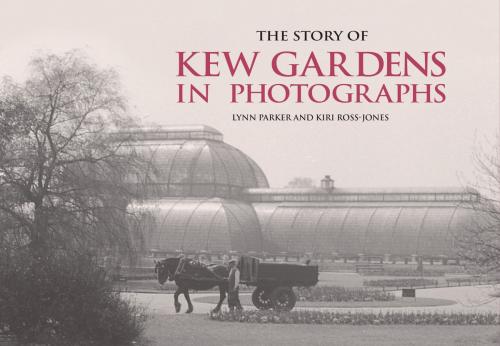 Cover of the book The Story of Kew Gardens by Lynn Parker, Kiri Ross-Jones, Arcturus Publishing