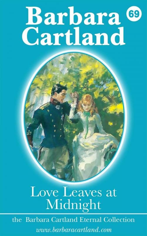 Cover of the book 69 Love Leaves at Midnight by Barbara Cartland, Barbara Cartland Ebooks Ltd