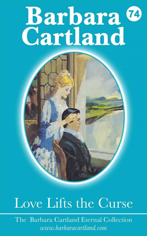 Cover of the book 74. Love Lifts The Curse by Barbara Cartland, Barbara Cartland Ebooks Ltd
