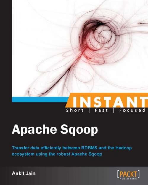 Cover of the book Instant Apache Sqoop by Ankit Jain, Packt Publishing