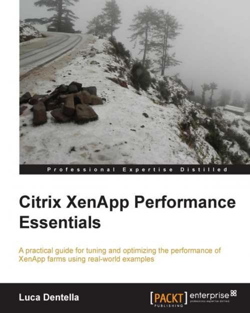 Cover of the book Citrix XenApp Performance Essentials by Luca Dentella, Packt Publishing