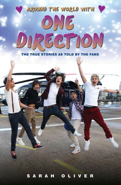 Cover of the book Around the World with One Direction - The True Stories as told by the Fans by Sarah Oliver, John Blake Publishing