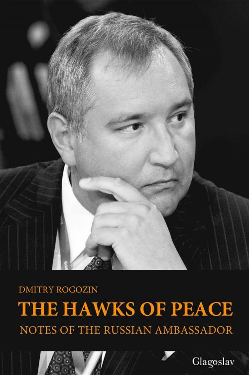 Cover of the book The Hawks of Peace by Dmitry Rogozin, Glagoslav Publications B.V.