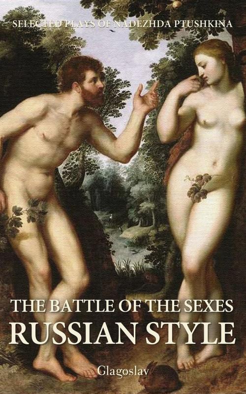 Cover of the book The Battle of the Sexes Russian Style by Nadezhda Ptushkina, Glagoslav Publications B.V.