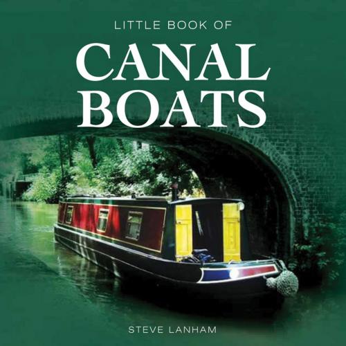 Cover of the book Little Book of Canal Boats by Steve Lanham, G2 Rights Ltd