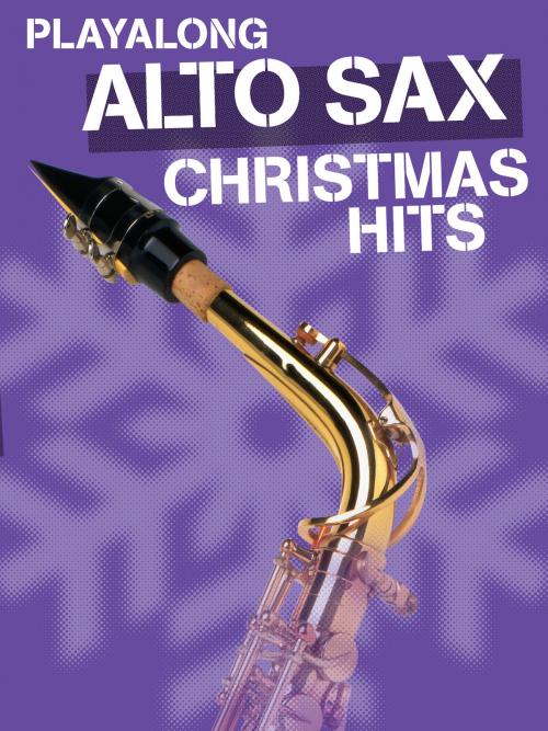 Cover of the book Playalong Christmas Hits - Alto Sax by Wise Publications, Music Sales Limited