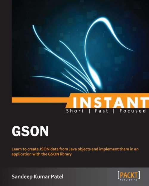Cover of the book Instant GSON by Sandeep Kumar Patel, Packt Publishing