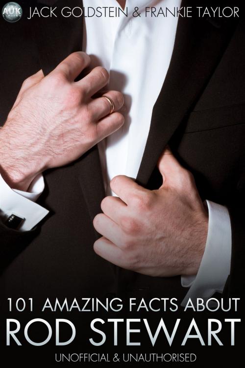 Cover of the book 101 Amazing Facts About Rod Stewart by Jack Goldstein, Andrews UK