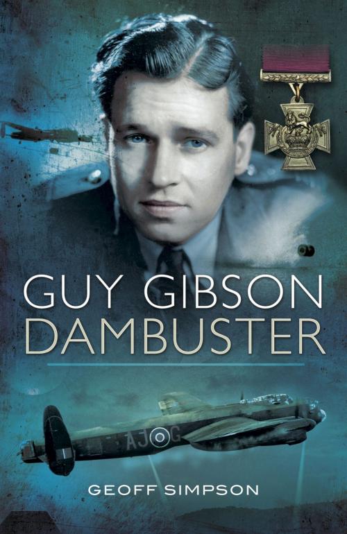 Cover of the book Guy Gibson: Dambuster by Geoff  Simpson, Pen and Sword