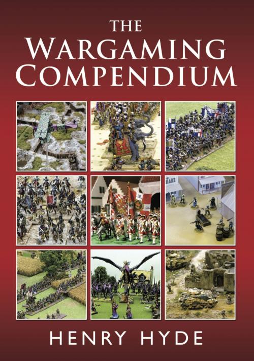Cover of the book The Wargaming Compendium by Henry Hyde, Pen and Sword