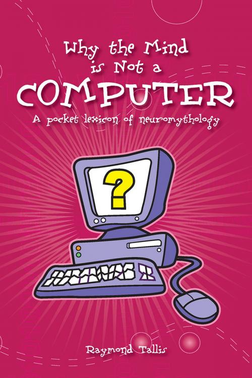 Cover of the book Why the Mind Is Not a Computer by Raymond Tallis, Andrews UK