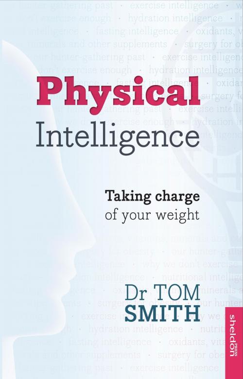 Cover of the book Physical Intelligence by Dr Tom Smith, Tom Smith, Hodder & Stoughton