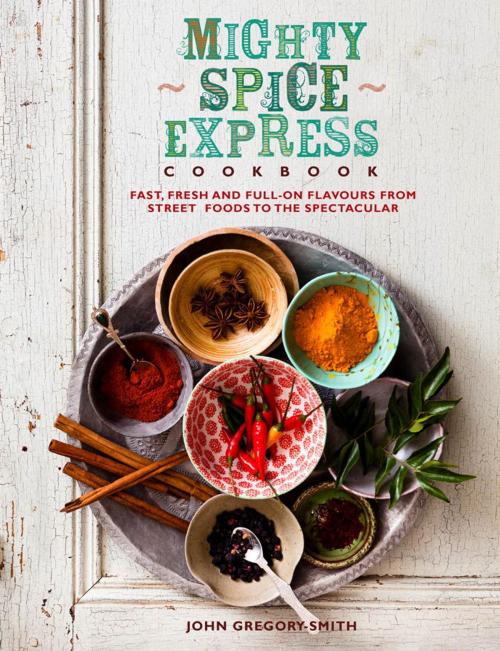 Cover of the book Mighty Spice Express Cookbook by John Gregory Smith, Watkins Media