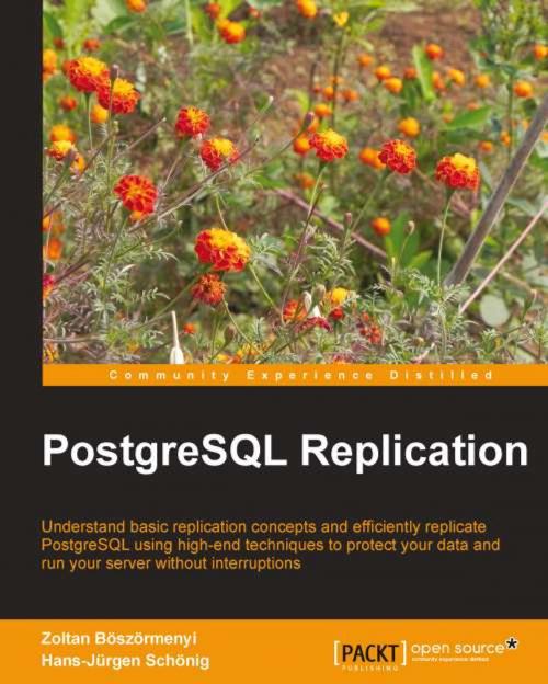 Cover of the book PostgreSQL Replication by Zoltan BÃ¶szÃ¶rmenyi, Hans-JÃ¼rgen SchÃ¶nig, Packt Publishing