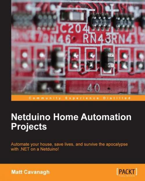 Cover of the book Netduino Home Automation Projects by Matt Cavanagh, Packt Publishing